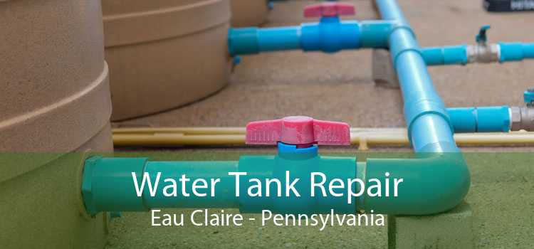 Water Tank Repair Eau Claire - Pennsylvania