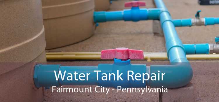 Water Tank Repair Fairmount City - Pennsylvania