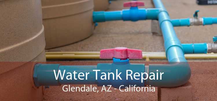 Water Tank Repair Glendale, AZ - California