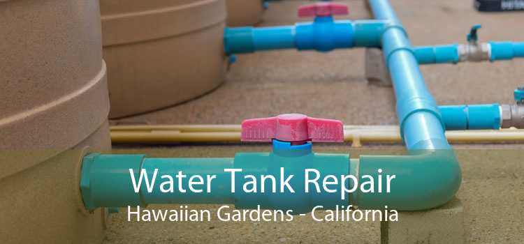 Water Tank Repair Hawaiian Gardens - California