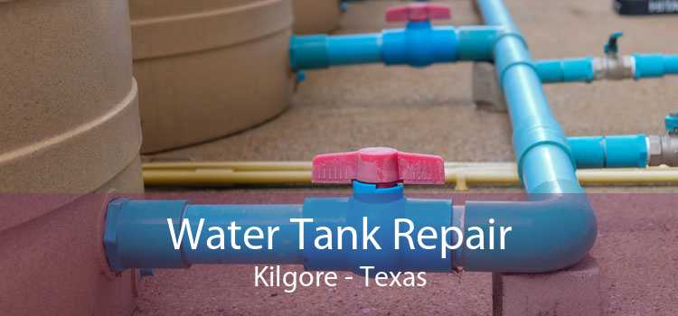 Water Tank Repair Kilgore - Texas