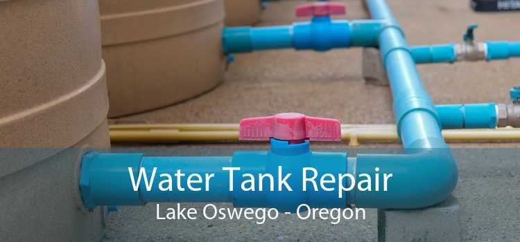 Water Tank Repair Lake Oswego - Oregon