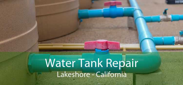 Water Tank Repair Lakeshore - California