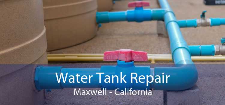 Water Tank Repair Maxwell - California