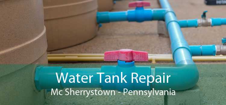 Water Tank Repair Mc Sherrystown - Pennsylvania