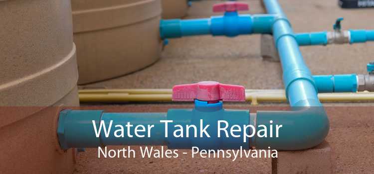 Water Tank Repair North Wales - Pennsylvania