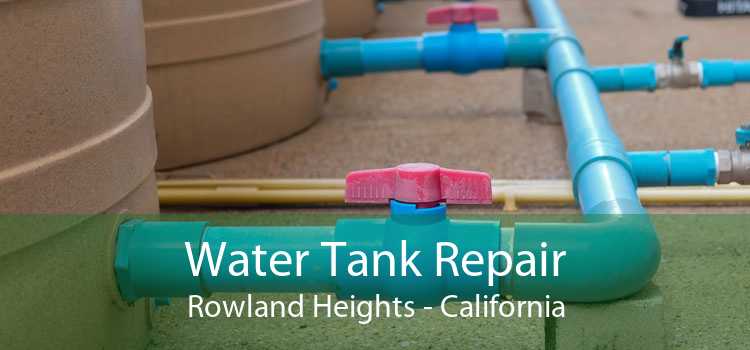 Water Tank Repair Rowland Heights - California