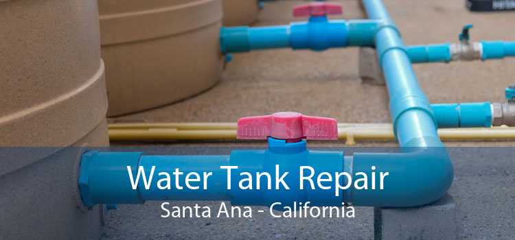 Water Tank Repair Santa Ana - California