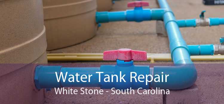 Water Tank Repair White Stone - South Carolina